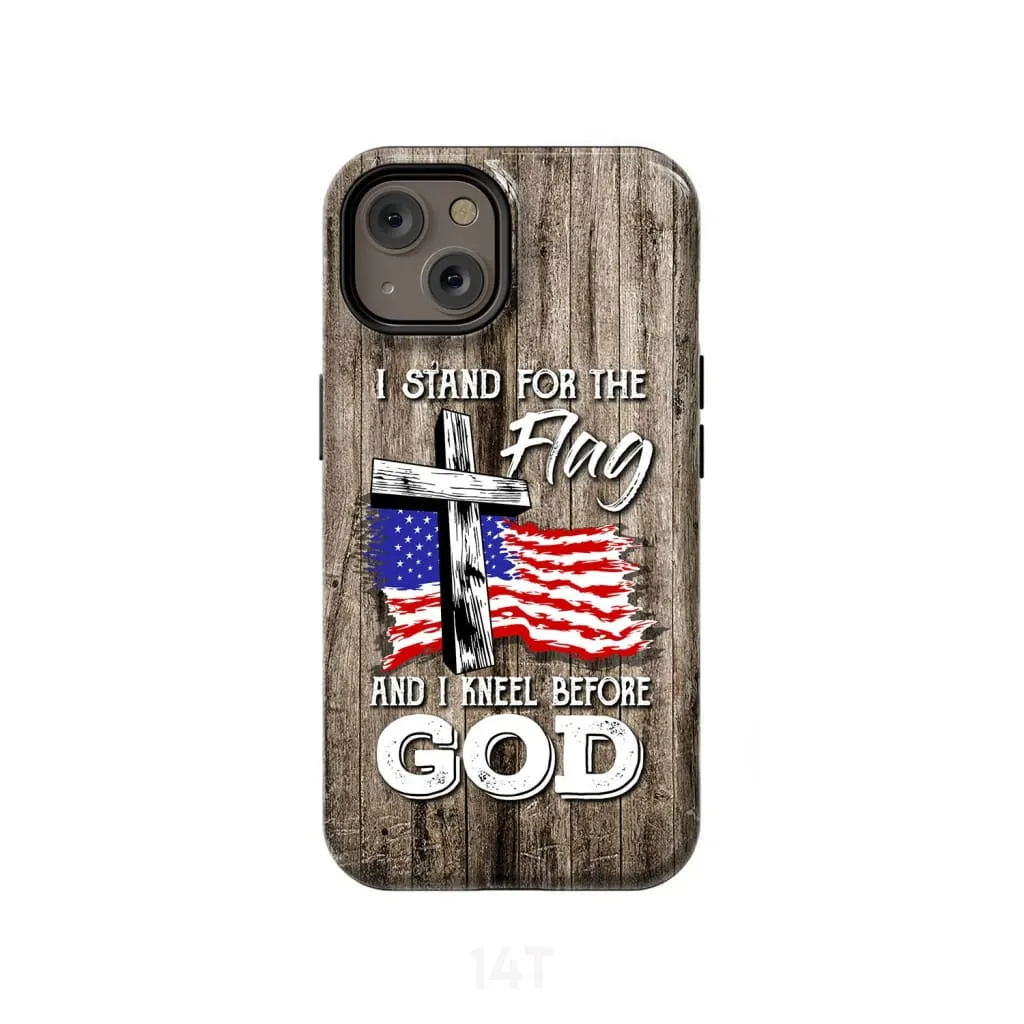 I Stand For The Flag And I Kneel Before God Phone Case - Scripture Phone Cases - Iphone Cases Christian