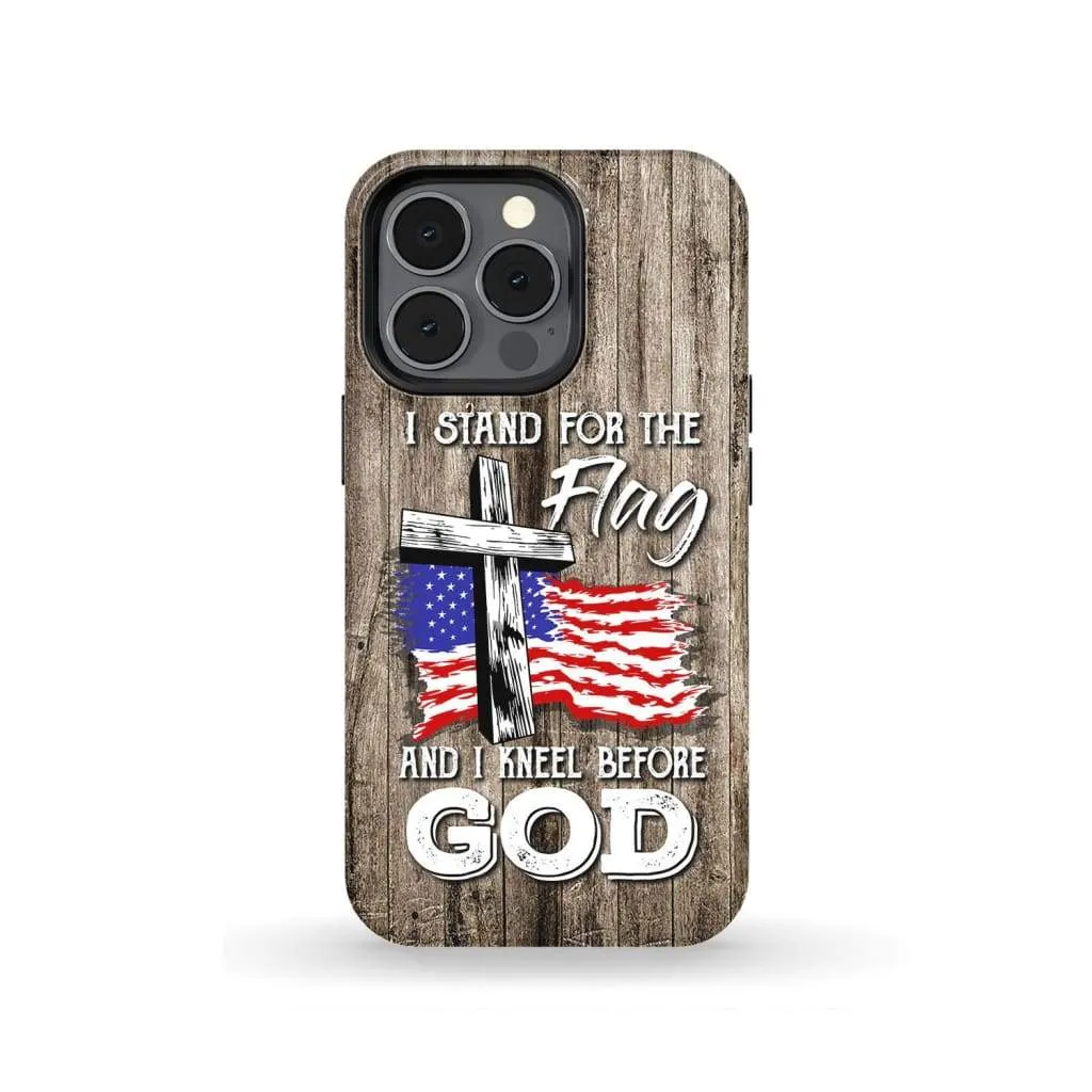 I Stand For The Flag And I Kneel Before God Phone Case - Scripture Phone Cases - Iphone Cases Christian